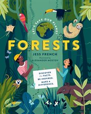 Let's save our planet: forests. Uncover the Facts. Be Inspired. Make A Difference cover image