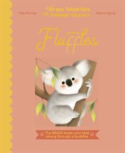 Fluffles : The Brave Koala Who Held Strong Through A Bushfire. True Stories of Animal Heroes cover image