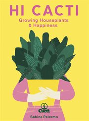 Hi cacti : growing houseplants & happiness cover image