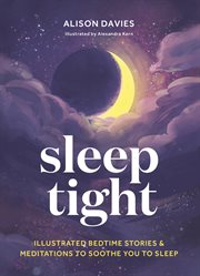 Sleep tight : illustrated bedtime stories & meditations to soothe you to sleep cover image