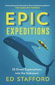 Epic expeditions : 25 great explorations into the unknown cover image