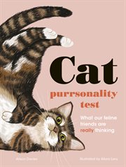 CAT PURRSONALITY TEST : what our feline friends are really thinking cover image