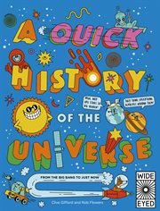 A Quick History of the Universe : From the Big Bang to Just Now. Quick Histories cover image