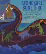 Stone girl, bone girl : the story of Mary Anning cover image