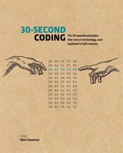 30-second coding : the 50 essential principles that instruct technology, each explained in half a minute cover image