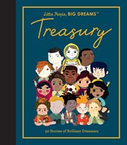 Little people, big dreams treasury : 50 stories from brilliant dreamers cover image