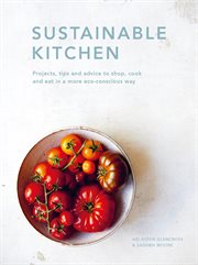 SUSTAINABLE KITCHEN : projects, tips and advice to shop, cook and eat in a more eco-conscious way cover image