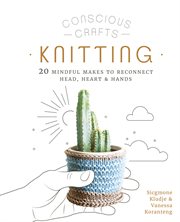Knitting : 20 mindful makes to reconnect head, heart & hands cover image