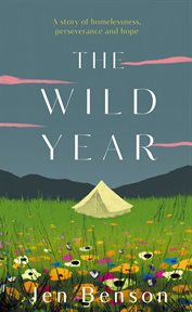 The wild year : a story of homelessness, perseverance and hope cover image
