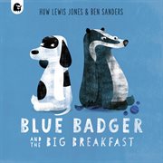 Blue Badger and the Big Breakfast : Blue Badger cover image