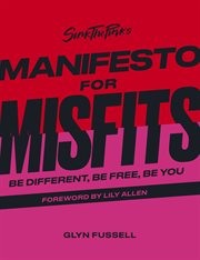 Sink The Pink's manifesto for misfits : be different, be free, be you cover image