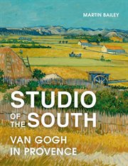 Studio of the south : Van Gogh in provence cover image