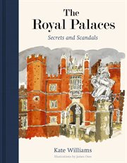 The Royal Palaces : Secrets and Scandals cover image