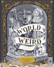 World of weird : a creepy compendium of true stories cover image