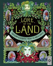 Lore of the land : folklore & wisdom from the wild earth cover image