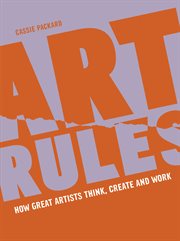 Art Rules : How great artists think, create and work cover image
