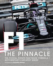 Formula One - the pinnacle : the pivotal events that made F1 the greatest motorsport series cover image