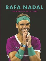 Rafa Nadal : an illustrated biography of the King of Clay cover image
