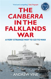 The Canberra in the Falklands War : a very strange way to go to war cover image