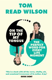 ON THE TIP OF MY TONGUE : the perfect word for every modern-life moment cover image