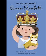 Queen Elizabeth : Little People, Big Dreams cover image