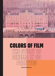 COLORS OF FILM : the story of film in 50 palettes cover image