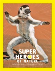SUPERHEROES OF NATURE : incredible skills to survive and thrive cover image