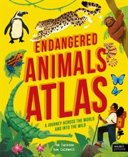 Endangered Animals Atlas : Amazing Adventures cover image
