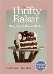 The Thrifty Baker : Shop, Bake & Eat on a Budget cover image
