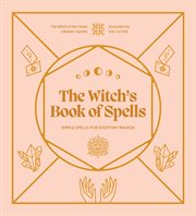 The Witch's Book of Spells : Simple spells for everyday magick cover image