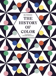 The History of Color : A Universe of Chromatic Phenomena cover image