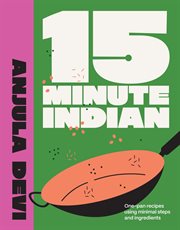 15-Minute Indian : Simple and contemporary recipes for every day cover image