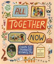 All Together Now : Create 50 Moments of Family Joy cover image