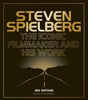 Steven Spielberg : The Iconic Filmmaker and His Work. Iconic Filmmakers cover image