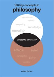 What's the Difference? Philosophy : 150 Key Concepts in Philosophy cover image