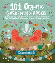 101 Organic Gardening Hacks cover image