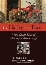 The harley in the barn. More Great Tales of Motorcycle Archaeology cover image