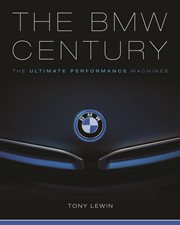 The BMW Century : the Ultimate Performance Machines cover image