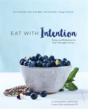 Eat With Intention: Recipes and Meditations for a Life that Lights You Up cover image