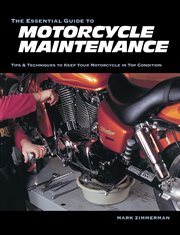 The essential guide to motorcycle maintenance : tips & techniques to keep your motorcycle in top condition cover image
