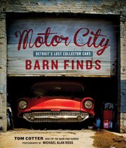 Motor City barn finds : Detroit's lost collector cars cover image