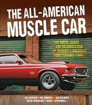 The All-American Muscle Car : The Rise, Fall and Resurrection of Detroit's Greatest Performance Cars cover image