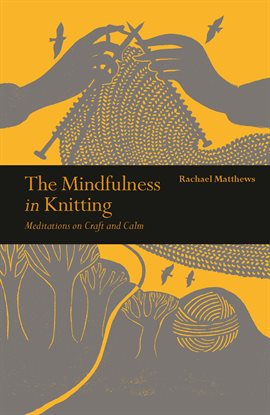 Cover image for The Mindfulness in Knitting
