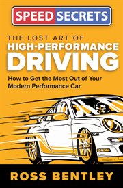 The lost art of high-performance driving. How to Get the Most Out of Your Modern Performance Car cover image