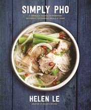 Simply pho : a complete course in preparing authentic Vietnamese meals at home cover image