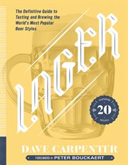 Lager : the definitive guide to tasting and brewing the world's most popular beer styles cover image