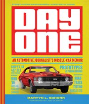 Day One : An Automotive Journalist's Muscle-Car Memoir cover image