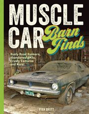Muscle car barn finds : rusty Road Runners, abandoned AMXs, crusty Camaros and more! cover image