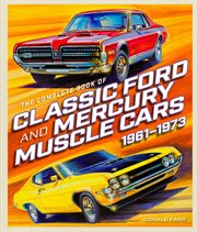 The Complete Book of Classic Ford and Mercury Muscle Cars : 1961-1973 cover image