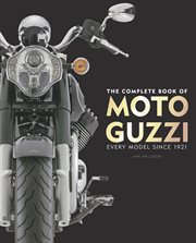 The Complete Book of Moto Guzzi : Every Model Since 1921 cover image